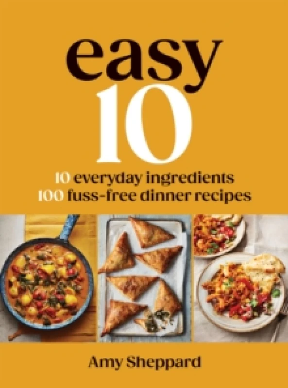 Image of Easy 10 : 10 Everyday Ingredients, 100 Fuss-free Dinner Recipes Hardback