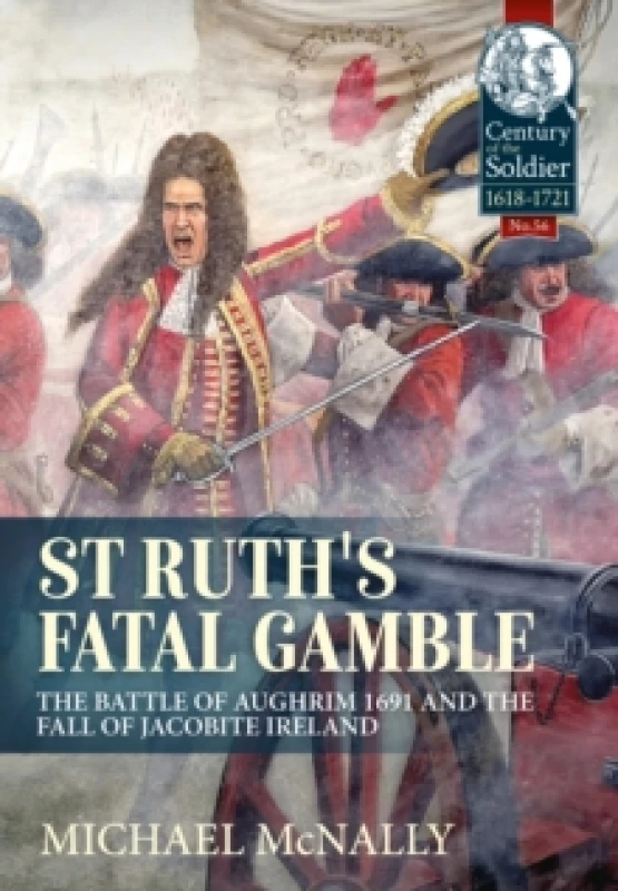 Image of St. Ruth's Fatal Gamble : The Battle of Aughrim 1691 and the Fall of Jacobite Ireland Paperback / softback