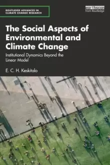 Image of The Social Aspects of Environmental and Climate Change : Institutional Dynamics Beyond a Linear Model
