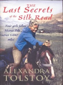 Image of The Last Secrets of the Silk Road by Alexandra Tolstoy Hardback
