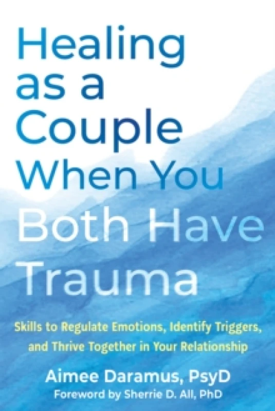 Image of Healing as a Couple When You Both Have Trauma : Skills to Regulate Emotions, Identify Triggers, and Thrive Together in Your Relationship Paperback / s