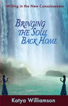 Image of Bringing the Soul Back Home by Katya Williamson Paperback