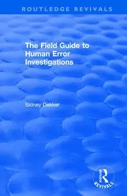 Image of The Field Guide to Human Error Investigations