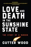 Image of love and death in the sunshine state the story of a murder