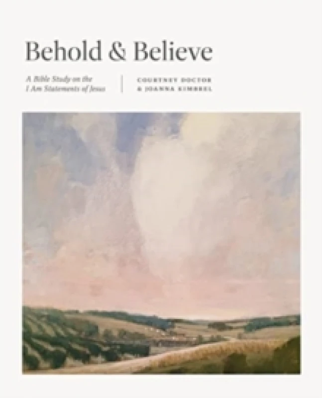 Image of Behold and Believe : A Bible Study on the "I Am" Statements of Jesus Paperback / softback