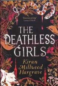 Image of The deathless girls by Kiran Millwood Hargrave