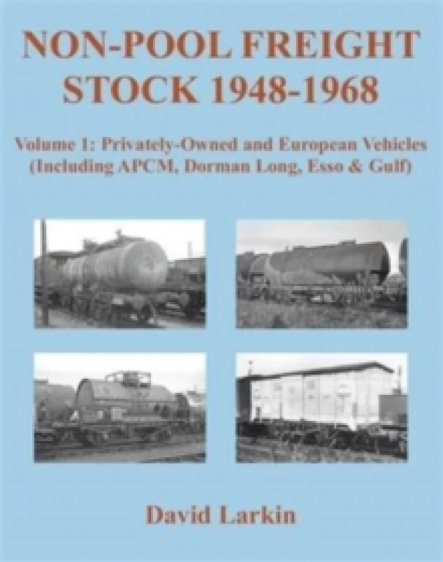 Image of Non-Pool Freight Stock 1948-1968: Privately-Owned and European Vehicles (Including APCM, Dorman Long, Esso & Gulf) : Part 1 Paperback / softback