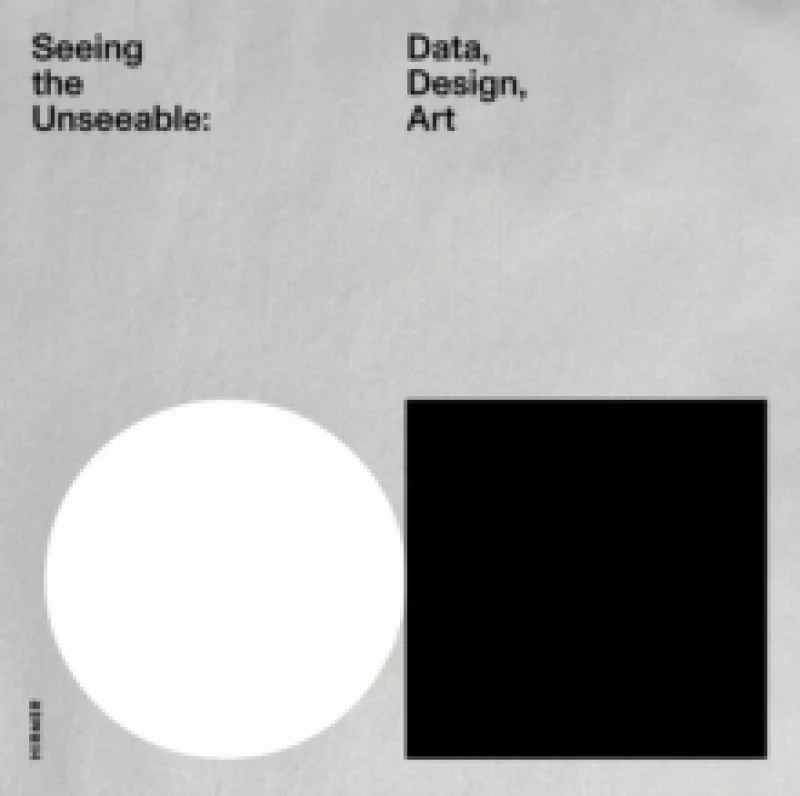 Image of Seeing the Unseeable : Data, Design, Art Hardback