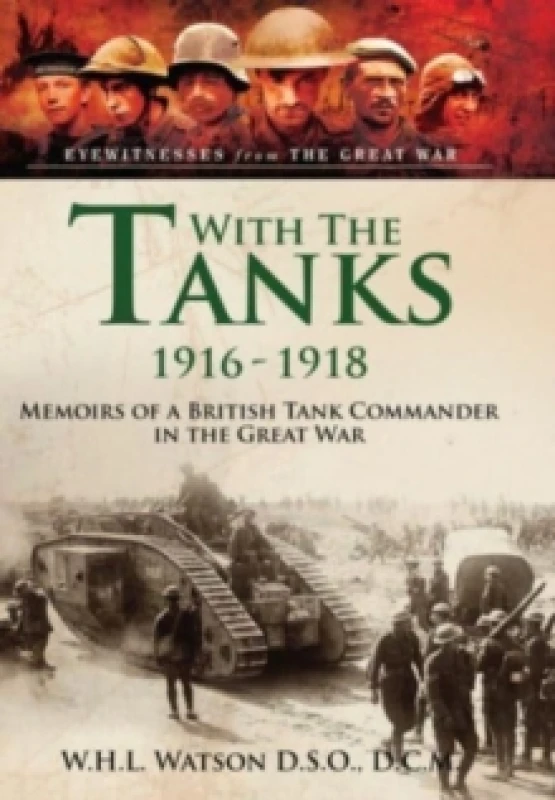 Image of With the Tanks, 1916 1918 : Memoirs of a British Tank Commander in the Great War Paperback / softback