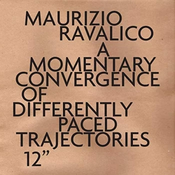 Image of Maurizio Ravalico - A Momentary Convergence Of Differently Paced Trajectories Vinyl