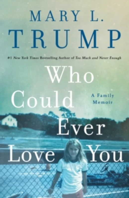 Image of Who Could Ever Love You. Hardback. By Mary L Trump Books