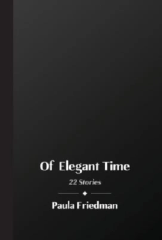 Image of Of Elegant Time : 22 Stories Hardback