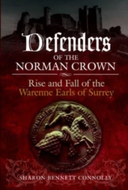 Image of Defenders of the Norman Crown : Rise and Fall of the Warenne Earls of Surrey Paperback / softback