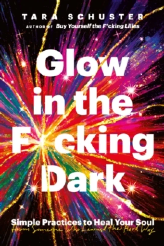 Image of Glow in the F*cking Dark. Paperback. By Tara Schuster Books