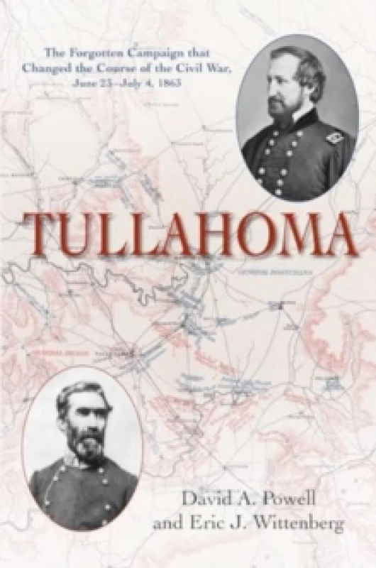 Image of Tullahoma : The Forgotten Campaign that Changed the Course of the Civil War, June 23July 4, 1863 Paperback / softback