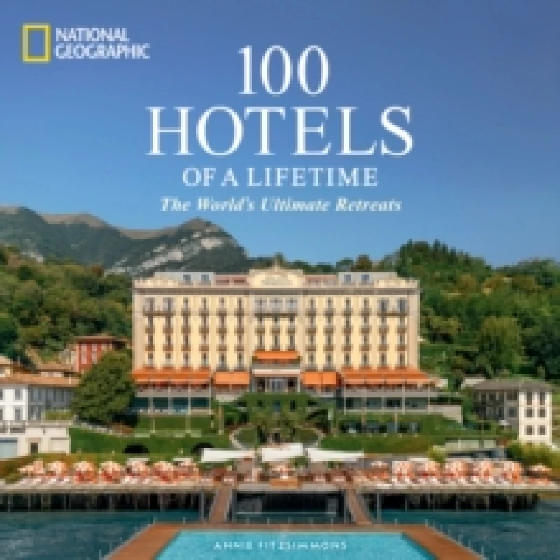 Image of 100 Hotels of a Lifetime : The World's Ultimate Retreats Hardback