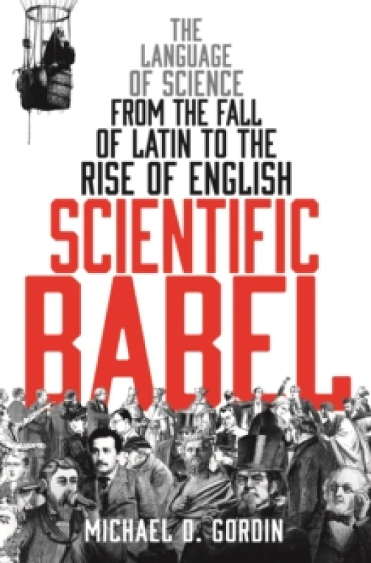 Image of Scientific Babel : The language of science from the fall of Latin to the rise of English Paperback / softback