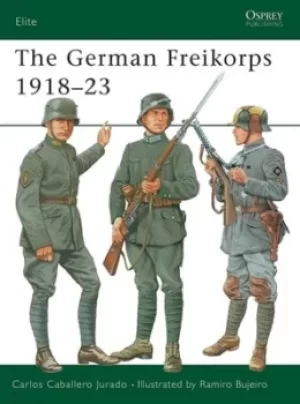 Image of The German Freikorps 1918-23 by Carlos Jurado