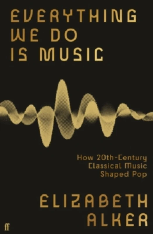 Image of Everything We Do Is Music. Hardback. By Elizabeth Alker Books
