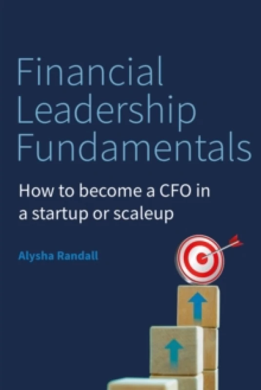 Image of Financial Leadership Fundamentals : How to become a CFO in a startup or scaleup Paperback / softback