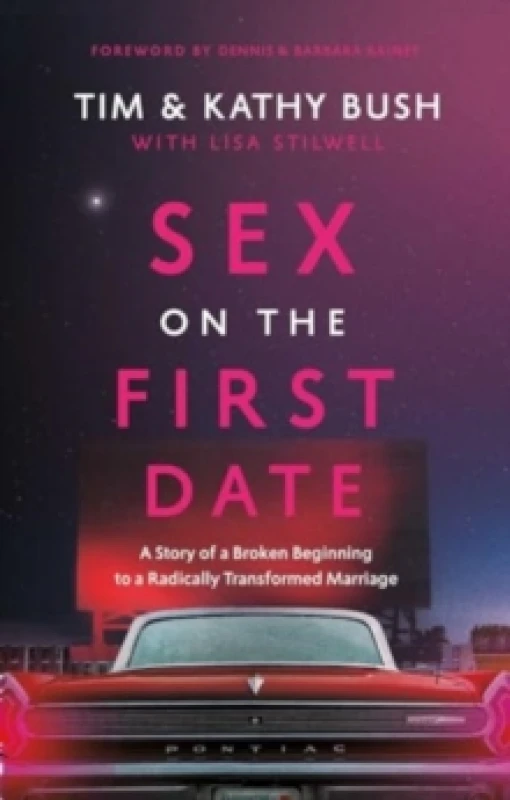 Image of Sex on the First Date : A Story of a Broken Beginning to a Radically Transformed Marriage Hardback