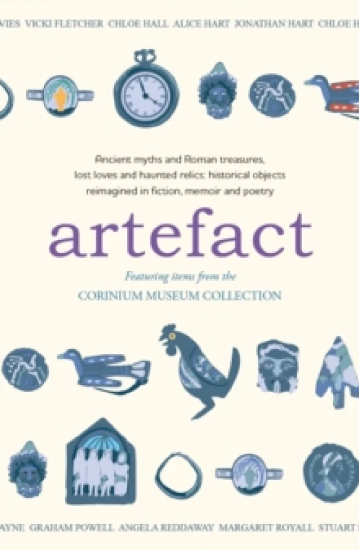 Image of Artefact : historical objects reimagined in fiction, memoir and poetry, featuring items from the Corinium Museum Paperback / softback