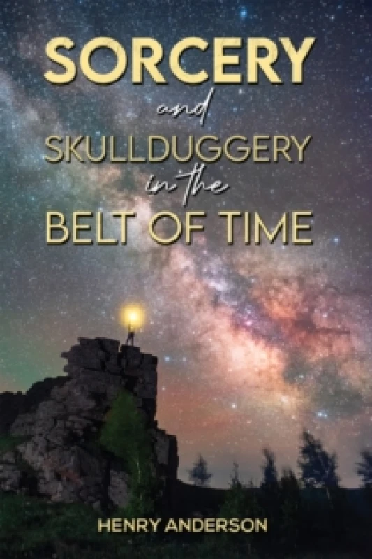 Image of Sorcery and Skullduggery in the Belt of Time Hardback
