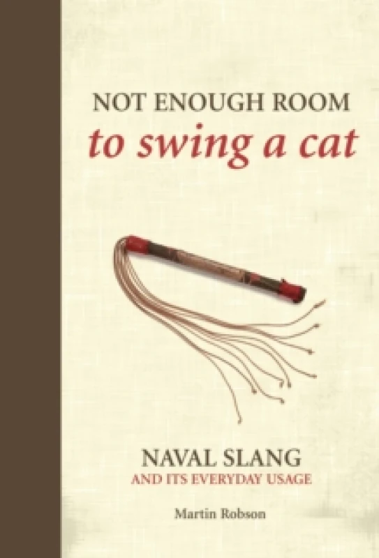 Image of Not Enough Room to Swing a Cat : Naval slang and its everyday usage Hardback