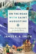 Image of on the road with saint augustine a real world spirituality for restless hea