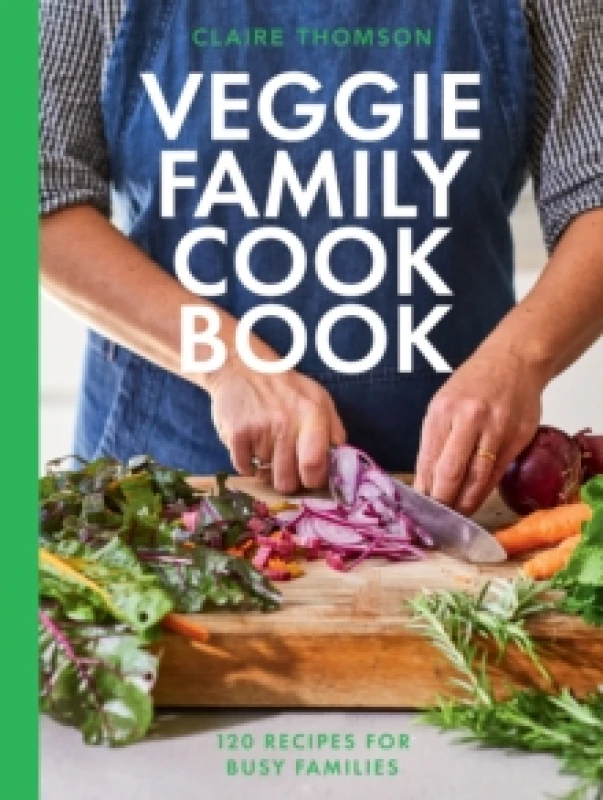 Image of The Veggie Family Cookbook : 120 Recipes for Busy Families Hardback
