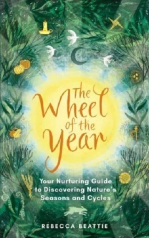 Image of The Wheel of the Year : Your Rejuvenating Guide to Connecting with Natures Seasons and Cycles Paperback / softback