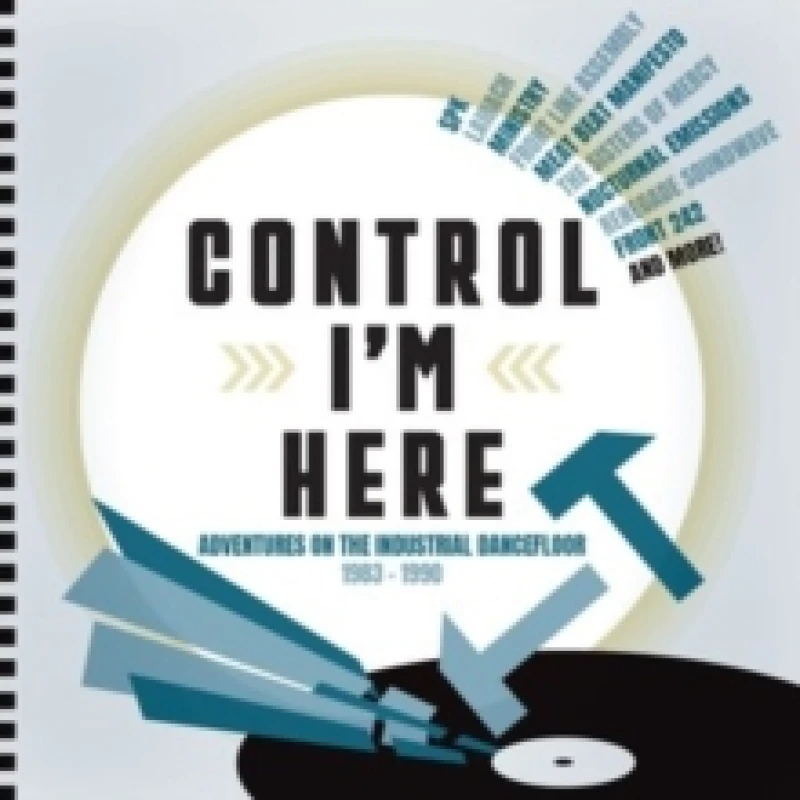 Image of Control I'm Here: Adventures On the Industrial Dance Floor 1983-1990 CD / Box Set