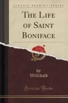 Image of The Life of Saint Boniface Classic Reprint by