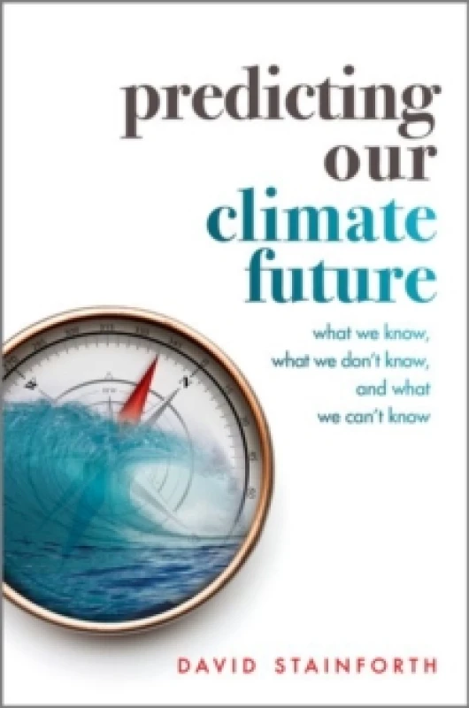 Image of Predicting Our Climate Future. Hardback. By David Alan Stainforth Books