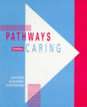 Image of Pathways into Caring by Judith Irving and Susan Munday and Ashley Rowlands Paperback