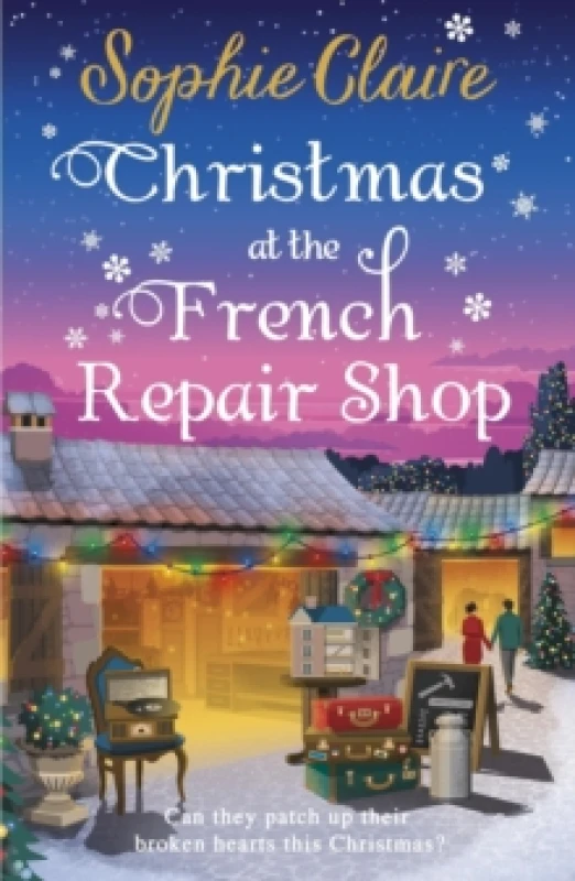 Image of Christmas at the French Repair Shop : The brand new uplifting, cosy and heartwarming festive romcom Paperback / softback