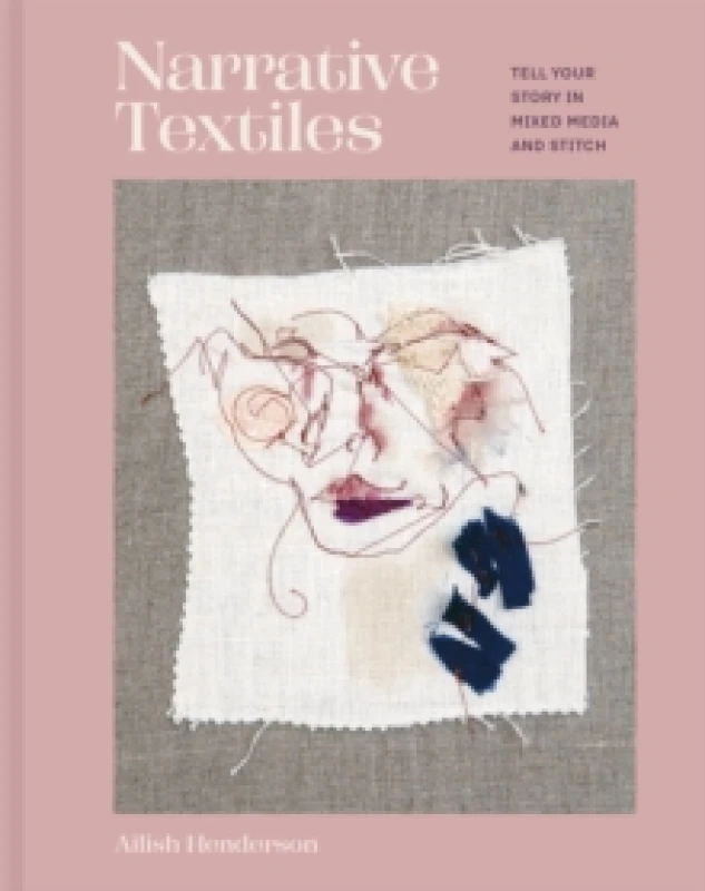 Image of Narrative Textiles : Tell your story in mixed media and stitch Hardback