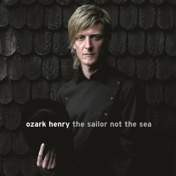 Image of Ozark Henry - The Sailor Not The Sea Vinyl