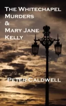 Image of The Whitechapel Murders & Mary Jane Kelly
