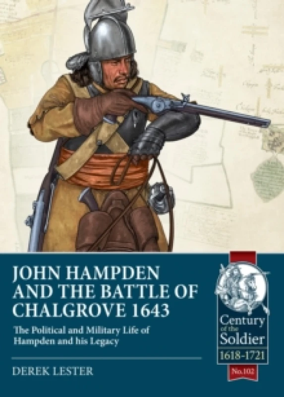 Image of John Hampden and the Battle of Chalgrove 1643 : The Political and Military Life of Hampden and his Legacy Paperback / softback