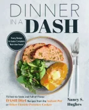 Image of dinner in a dash 75 fast to table and full of flavor dash diet recipes from