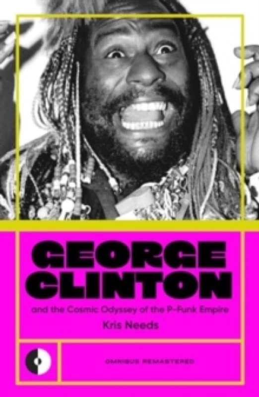 Image of George Clinton & the Cosmic Odyssey of the P-Funk Empire Paperback / softback