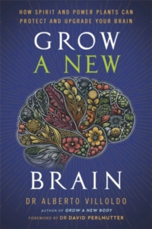 Image of Grow a New Brain : How Spirit and Power Plants Can Protect and Upgrade Your Brain Paperback / softback