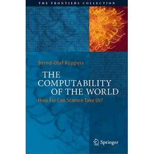 Image of The Computability of the World How Far Can Science Take Us? Hardback 2017