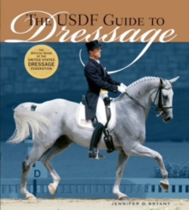 Image of The USDF Guide to Dressage : The Official Guide of the United States Dressage Foundation Hardback