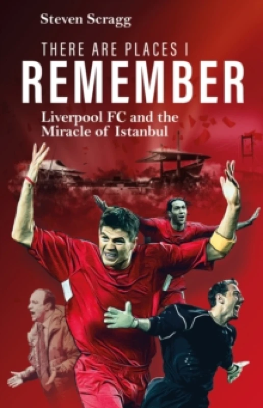 Image of There are Places I Remember : Liverpool FC and the Miracle of Istanbul Hardback