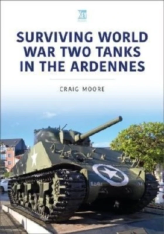 Image of Surviving World War Two Tanks in the Ardennes Paperback / softback