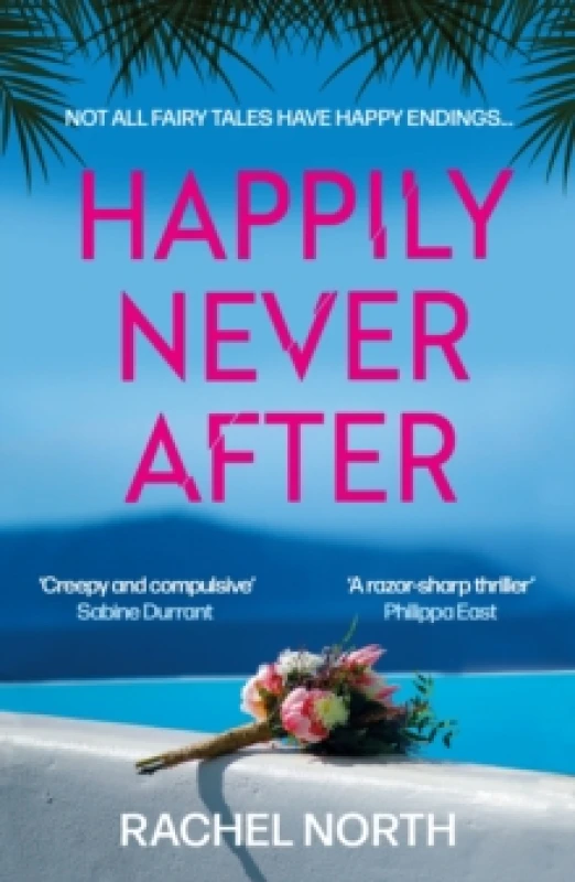 Image of Happily Never After : 'Creepy and compulsive ... enormous fun' Sabine Durrant Paperback / softback