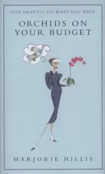 Image of Orchids on your budget or Live smartly on what you have by Marjorie Hillis