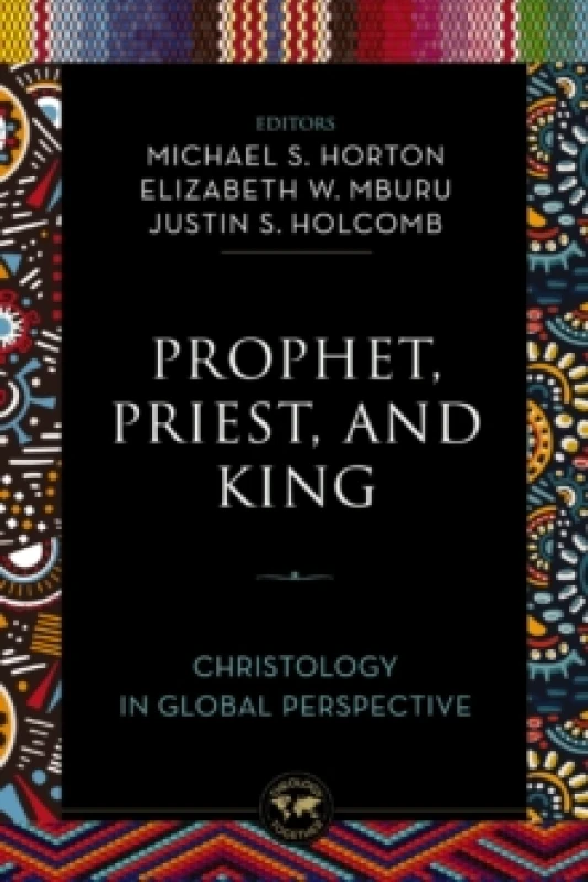 Image of Prophet, Priest, and King. Paperback. By Michael Scott Horton, Elizabeth W Mburu, Justin S Holcomb Books